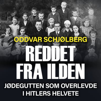 Omslag av "Reddet fra ilden - jødegutten som overlevde i Hitlers helvete"