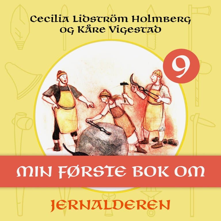 Omslag Min første bok om jernalderen av Cecilia Lidström Holmberg og Kåre Vigestad (Lydbok)