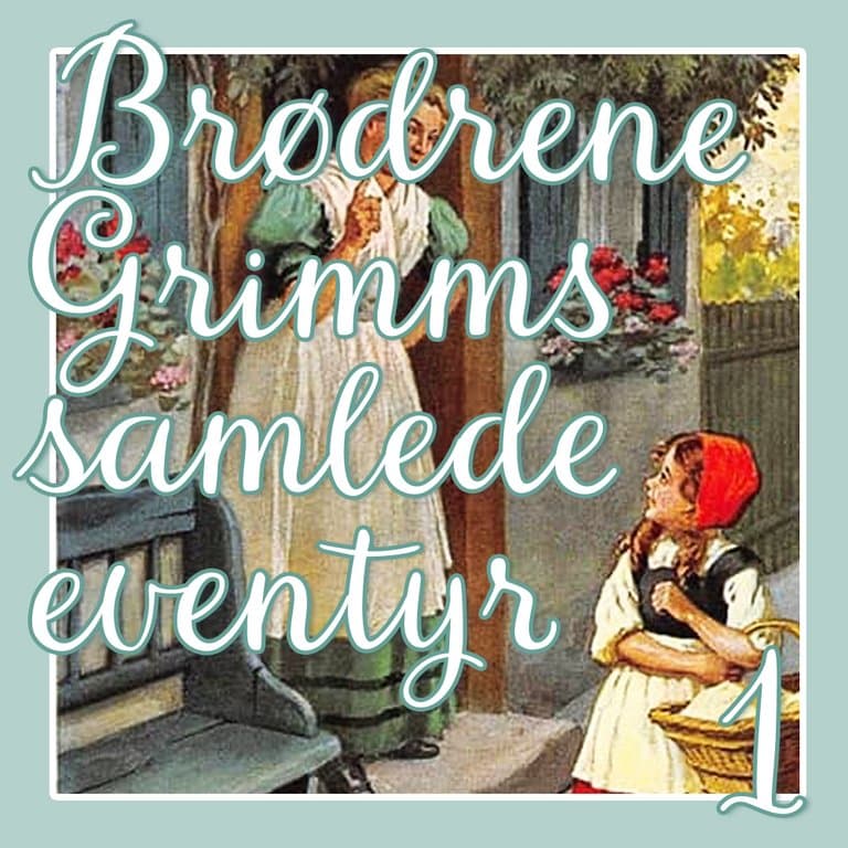 Omslag Brødrene Grimms samlede eventyr 1 av Brødrene Grimm (Lydbok)