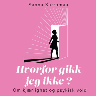 Omslag av "Hvorfor gikk jeg ikke? Om kjærlighet og psykisk vold"