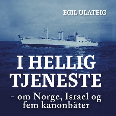 Omslag av "I hellig tjeneste - om Norge, Israel og fem kanonbåter"