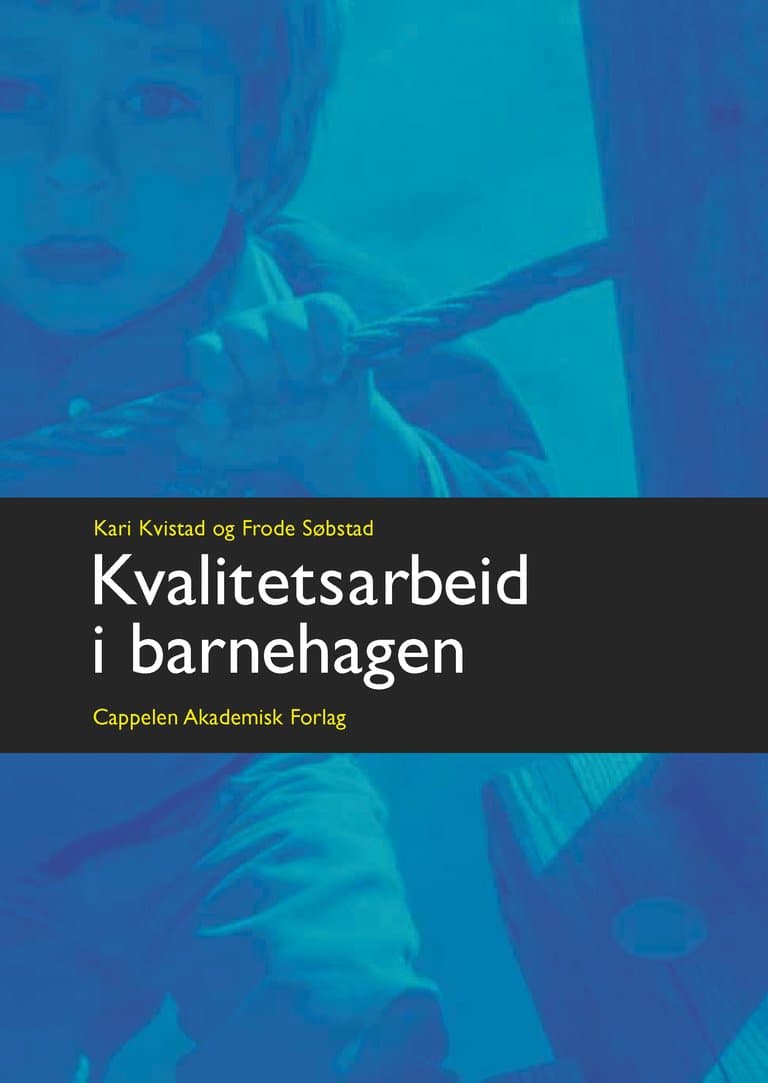 Omslag Kvalitetsarbeid i barnehagen av Kari Kvistad og Frode Søbstad (Heftet)