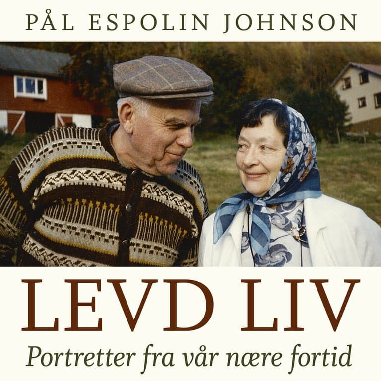 Omslag Levd liv - Portretter fra vår nære fortid av Pål Espolin Johnson (Lydbok)