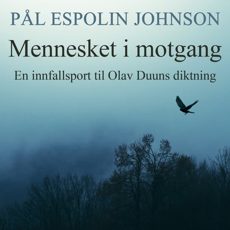 Omslag Mennesket i motgang - En innfallsport til Olav Duuns diktning av Pål Espolin Johnson (Lydbok)