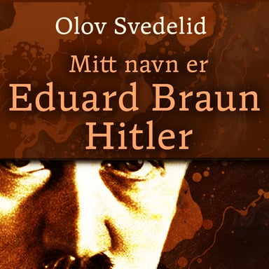 Omslag av "Mitt navn er Eduard Braun Hitler"