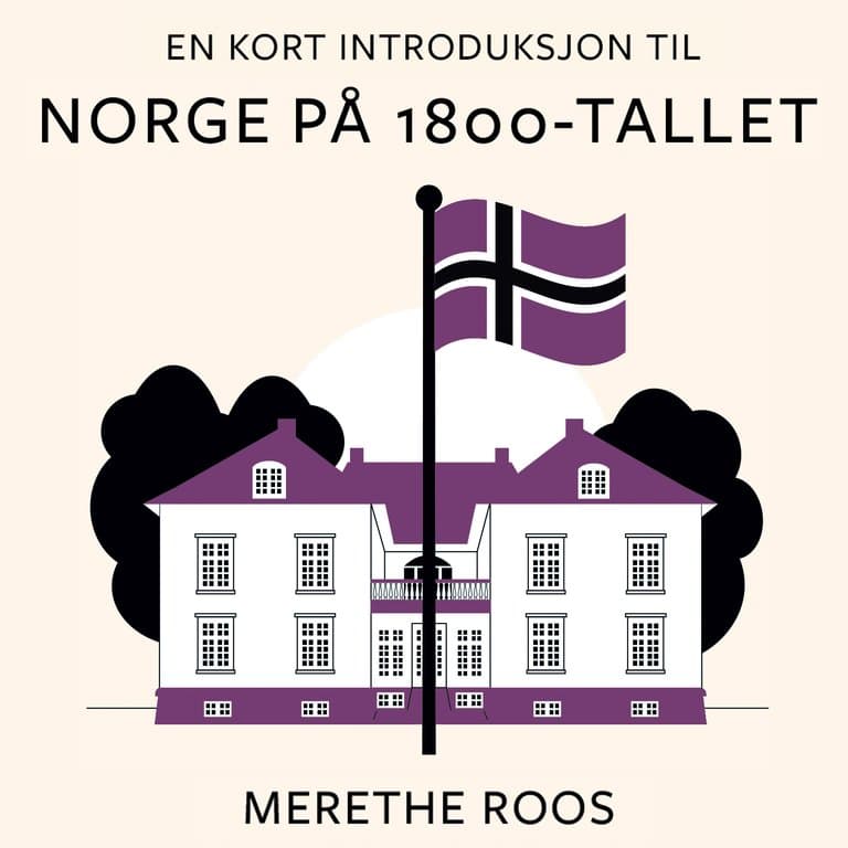 Omslag En kort introduksjon til Norge på 1800-tallet av Merethe Roos (Lydbok)