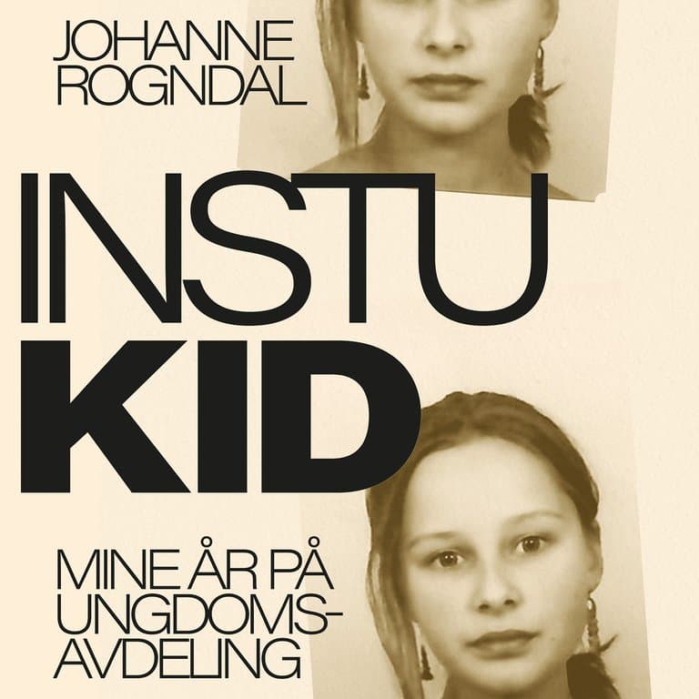 Omslag Instukid - Mine år på ungdomsavdeling av Johanne Rogndal (Lydbok)
