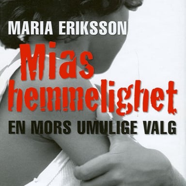 Omslag av "Mias hemmelighet - en mors umulige valg"