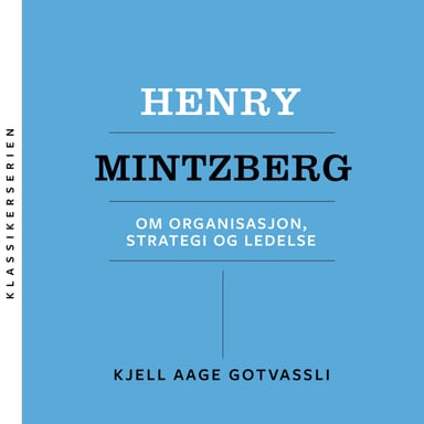Omslag av "Henry Mintzberg - Om organisasjon, strategi og ledelse"