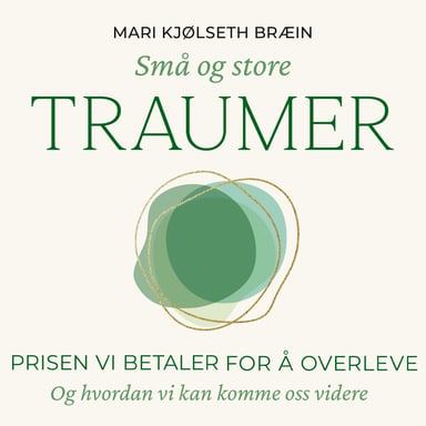 Omslag av "Små og store traumer - Prisen vi betaler for å overleve"