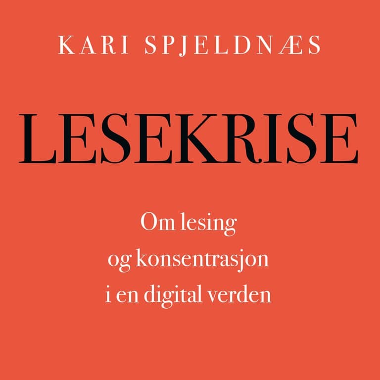 Omslag Lesekrise - Om lesing og konsentrasjon i en digital verden av Kari Spjeldnæs (Lydbok)