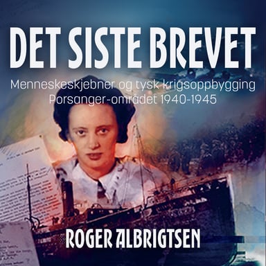 Omslag av "Det siste brevet - menneskeskjebner og tysk krigsoppbygging i Porsanger 1940-1945"
