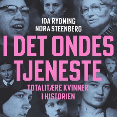 I det ondes tjeneste - Totalitære kvinner i historien