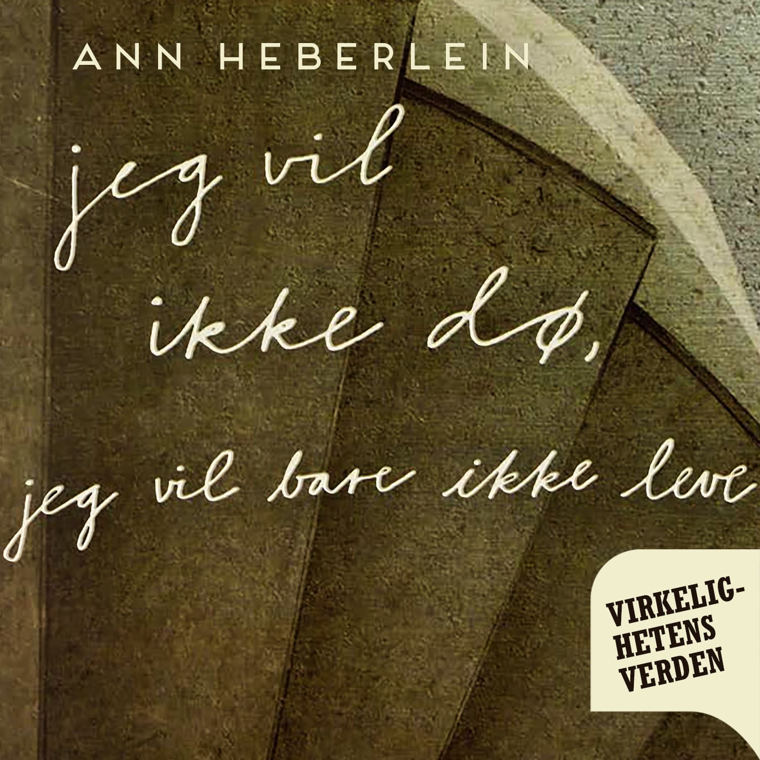 Omslag Jeg vil ikke dø, jeg vil bare ikke leve av Ann Heberlein (Lydbok)