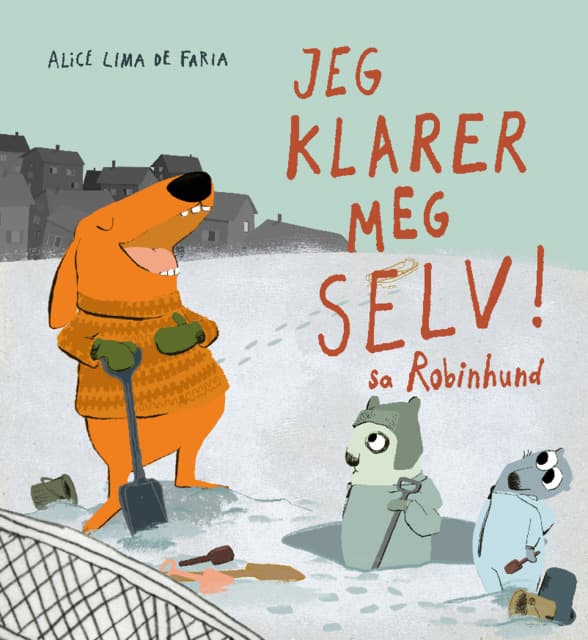 Omslag Jeg klarer meg selv, sa Robinhund av Alice Bjerknes Lima de Faria (Innbundet)