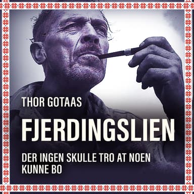 Fjerdingslien - Der ingen skulle tro at noen kunne bo